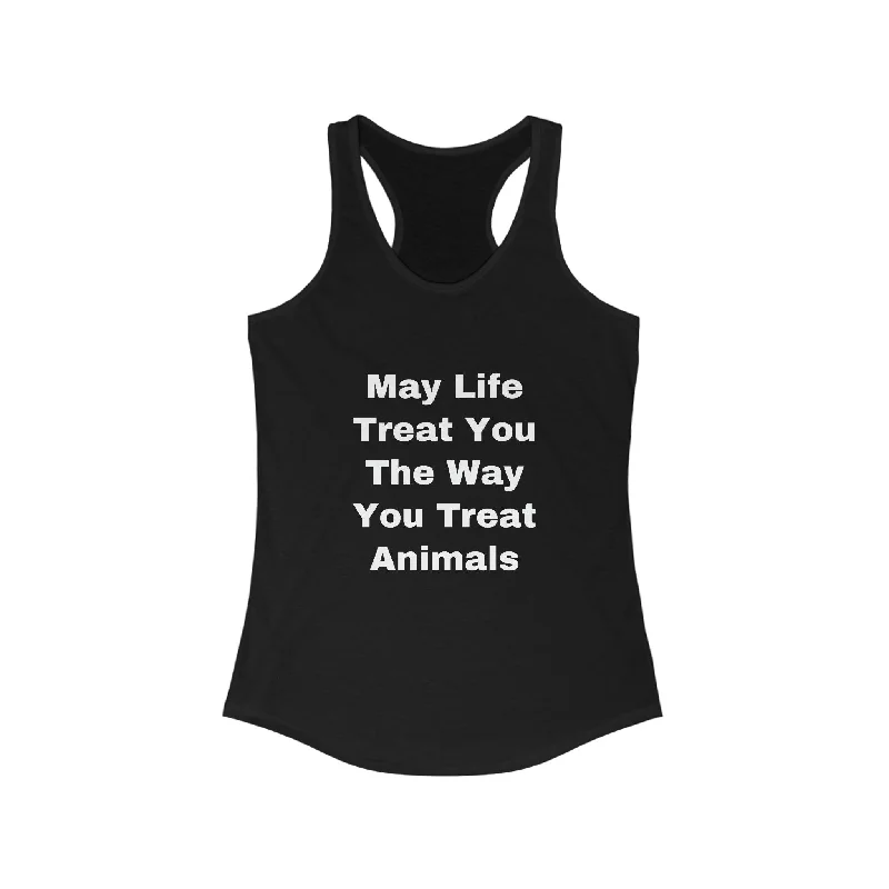 The Way You Treat Animals Women's Ideal Racerback Tank